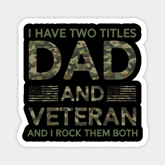 Veteran Dad Military Veteran Father's Day 4th of July Gifts Magnet by mrsmitful01