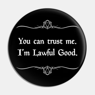 You Can Trust Me. I'm Lawful Good. Pin