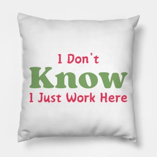 I Just Work Here Pillow