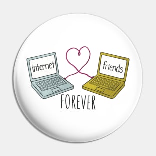 Internet Friends Forever Pin