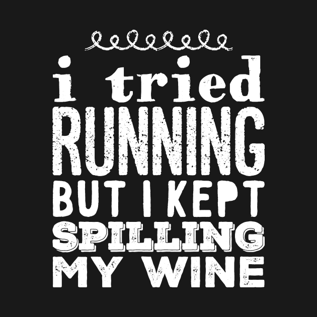 I tried running but i kept spilling my wine by captainmood