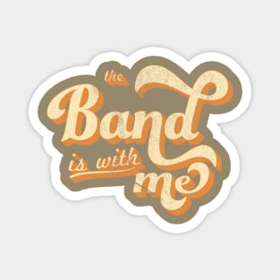 The Band is with Me Magnet