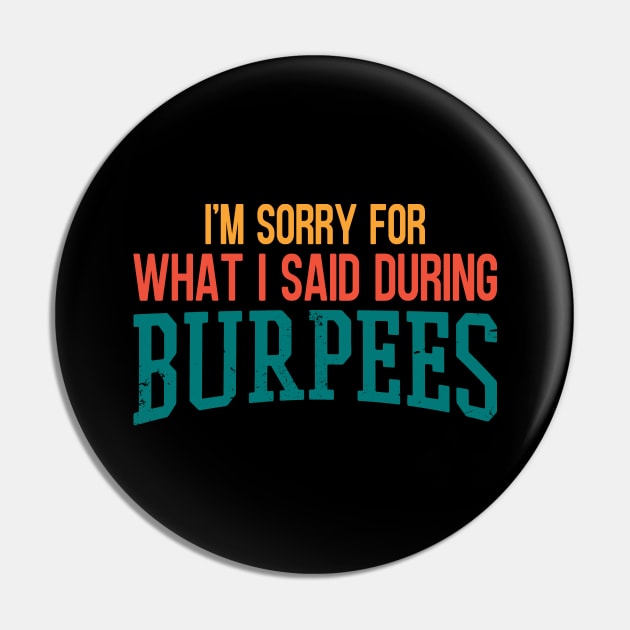 I'm Sorry For What I Said During Burpees Pin by Zen Cosmos Official