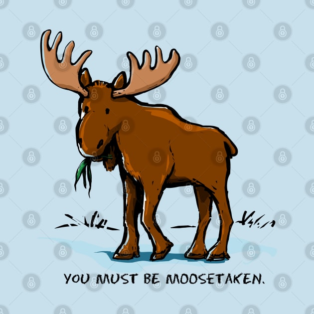 You Must be Moosetaken by ElephantShoe