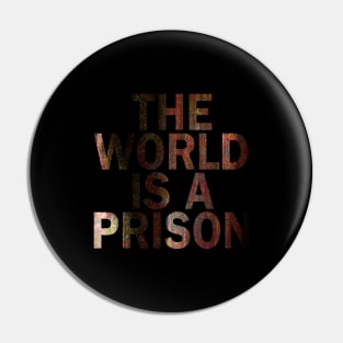 The World is a Prison (Roseschelle: Bellevenue) Pin