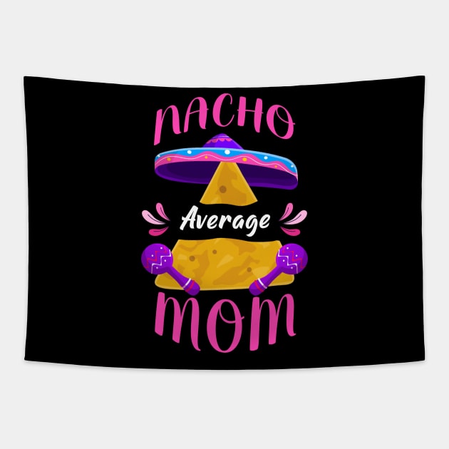 Nacho Average Mom Cinco de Mayo Tapestry by NatalitaJK