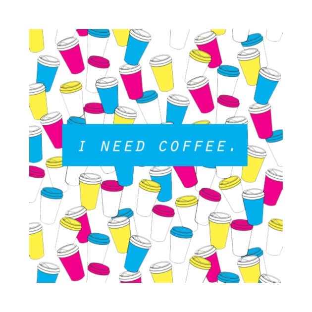 I Need Coffee by kaitlynfaria