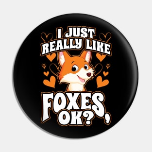 I Just Really Like Foxes OK Pin