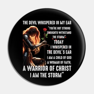 The Devil Whisper In My Ear A Warrior Of Christ I Am The Storm Pin