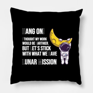 Hang on! Back to the moon. Lunar Mission. Pillow