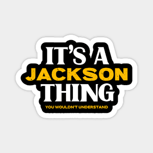 It's a Jackson Thing You Wouldn't Understand Magnet