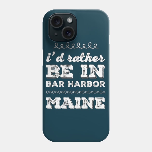 I'd rather be in Bar Harbor Maine Cute Vacation Holiday Maine trip Phone Case by BoogieCreates