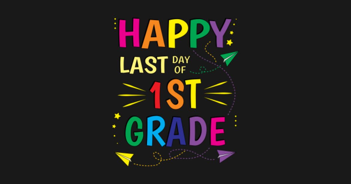 happy-last-day-of-school-1st-first-grade-teacher-happy-last-day-of