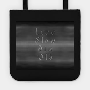 Live Slow Die Old Tote