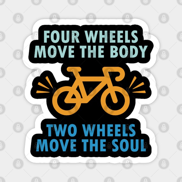 Two wheels move the soul, funny cycling quote gift idea Magnet by AS Shirts