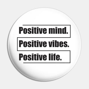 Positive mind. Positive vibes. Positive life Pin