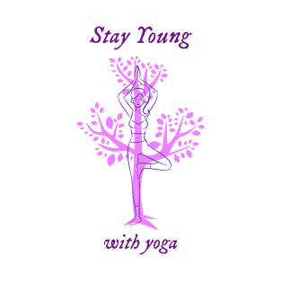 Stay Young with Yoga T-Shirt