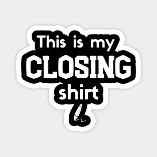 This is my Closing Shirt 2 Magnet