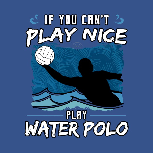 If You Can’t Play Nice Play Water Polo by MerlinsAlvarez