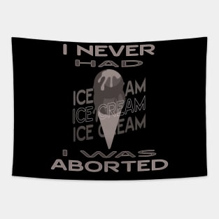 I never had ice cream I was aborted Tapestry