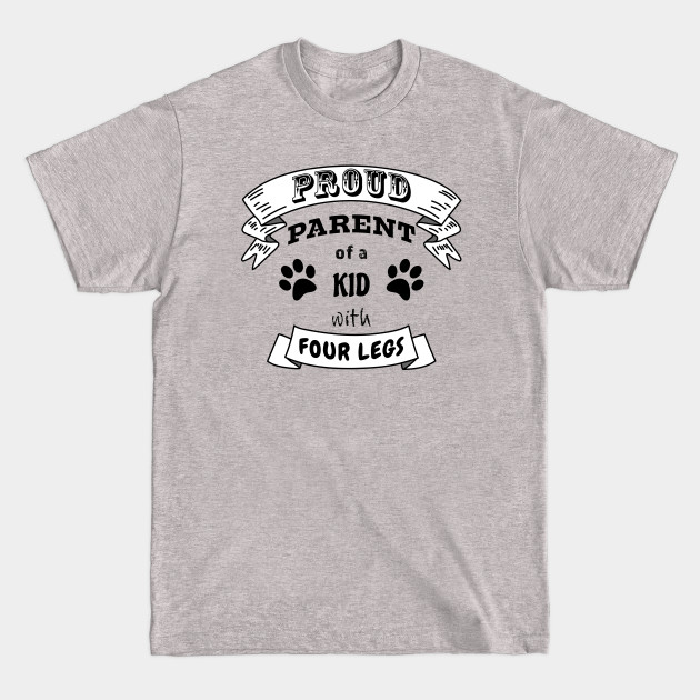 Discover Proud Parent of a Kid with Four Legs White Banner Black Font Text - Proud Dog Mom - T-Shirt