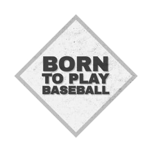 Born To Play Baseball - Sports Lover - Base T-Shirt