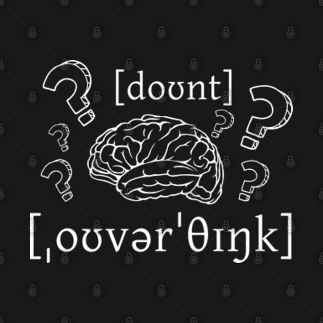 Don't Overthink (in IPA) by Kupla Designs