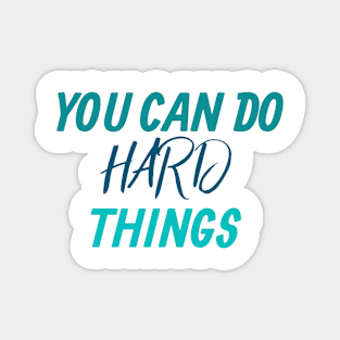 You can do hard things Motivation Magnet