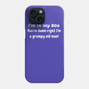 In my 80s grumpy old man Phone Case