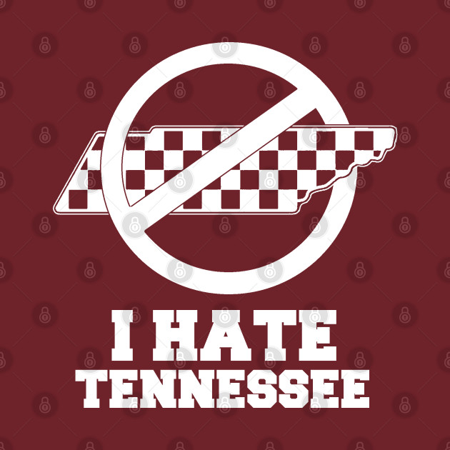 I HATE TENNESSEE Alabama Crimson Tide TShirt TeePublic