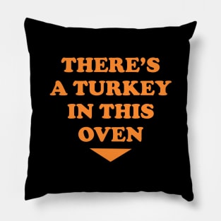 There's a turkey in this oven Pillow