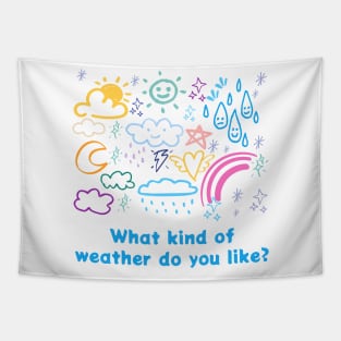 What kind of weather do you like? Tapestry