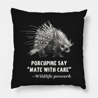 Mate with Care Funny Porcupine Quote Pillow