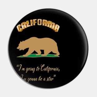 Bear Flag, Flag of California, Grizzly bear, “I’m going to California, I’m gonna be a star.” Pin