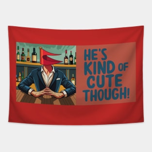 He's kind of cute though - Red Flag Dates Tapestry