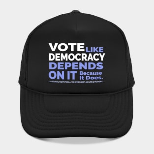 Vote Like Democracy Depends On it Hat
