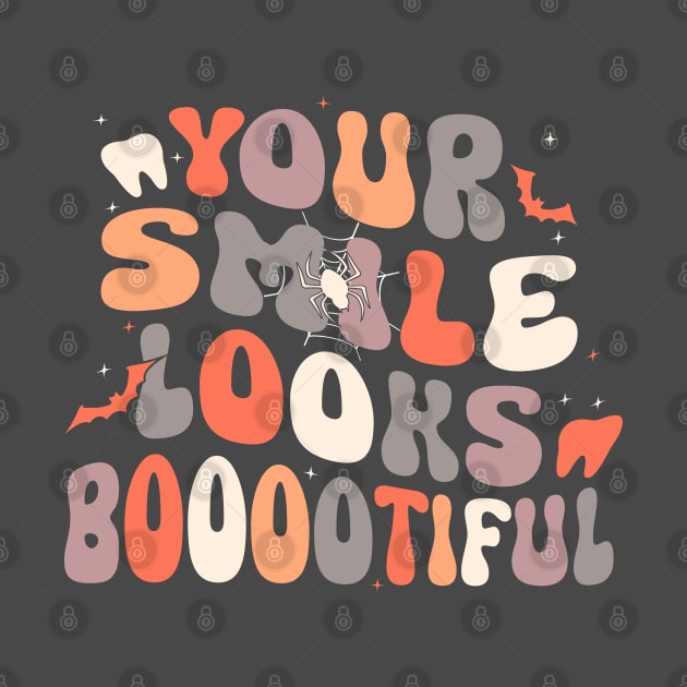 Your Smile Looks Booootiful Halloween Spooky Dental Assisant Hygienist by WildFoxFarmCo