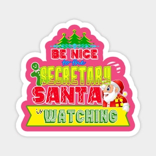 Be nice to the Secretary Santa is watching gift idea Magnet