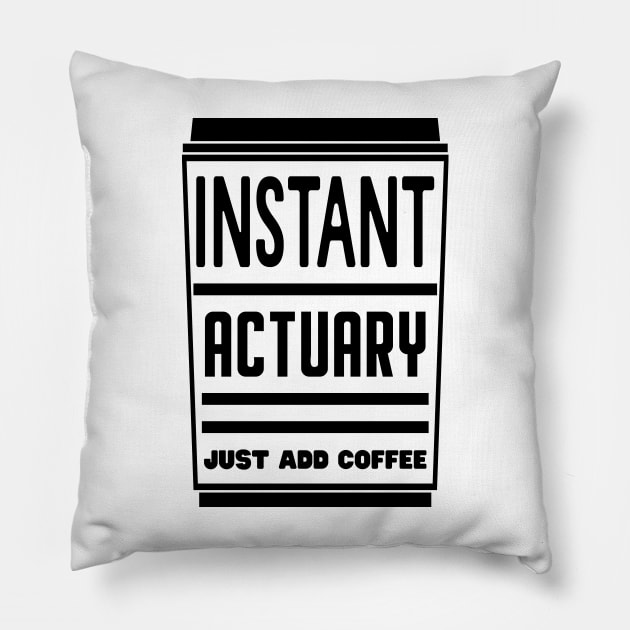 Instant actuary, just add coffee Pillow by colorsplash