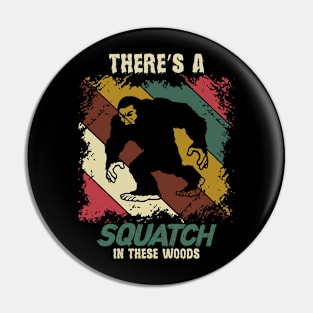 Funny Squatch Bigfoot Sasquatch Yeti in the Woods Pin