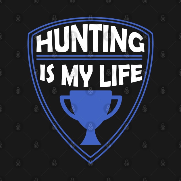 Hunting is my Life Gift by woormle