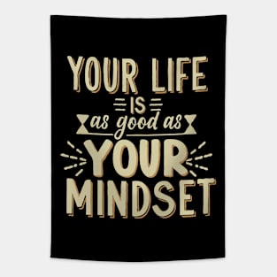Your Life Is As Good As Your Mindset Tapestry