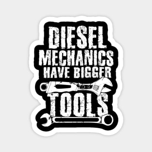 Diesel mechanics have bigger tools Magnet