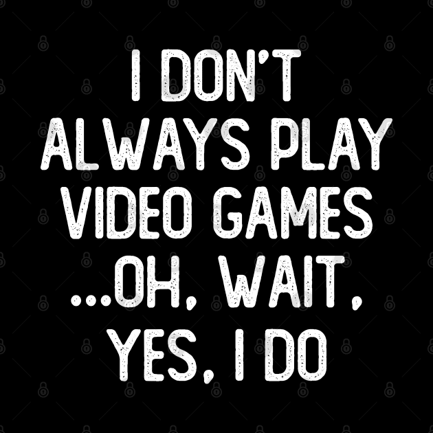 Funny Gamer Gift, Play Video Games by DragonTees