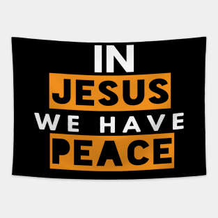 In Jesus We Have Peace Funny Christian Gift Tapestry