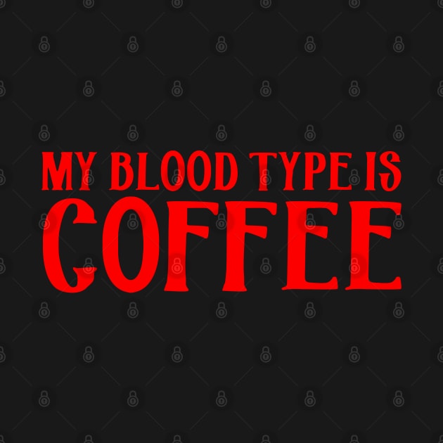 My Blood Type is Coffee by PeppermintClover