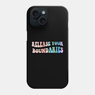 Release Your Boundaries , mental health awareness Phone Case