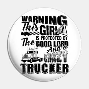 Warning This Girl Is Protected By The Good Lord And A Crazy Trucker Pin