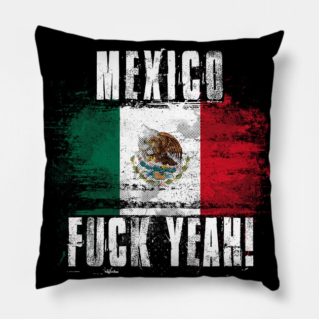 Mexico Fuck Yeah! Wartorn Distressed Flag Pillow by Family Heritage Gifts