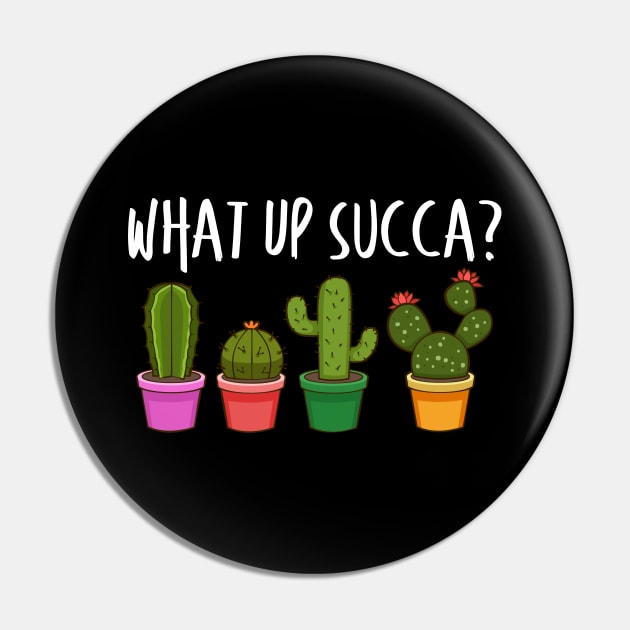 Cute What Up Succa? Funny Succulent Punny Cactus Pin by theperfectpresents